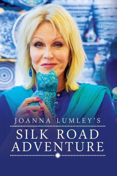 Joanna Lumley Khám Phá Con Đường Tơ Lụa 2018